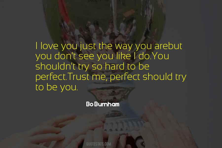 Quotes About I Love You Just The Way You Are #936433