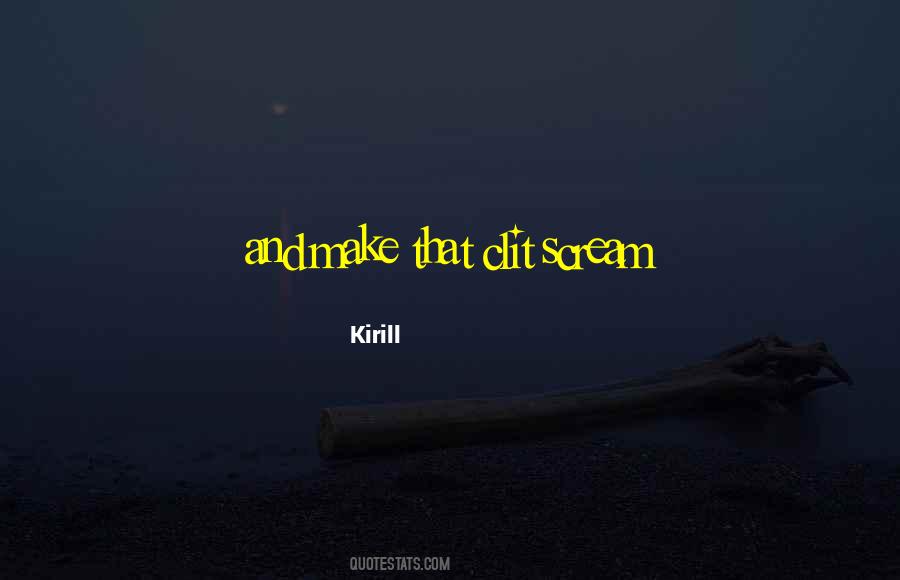 You Make Me Scream Quotes #1265338