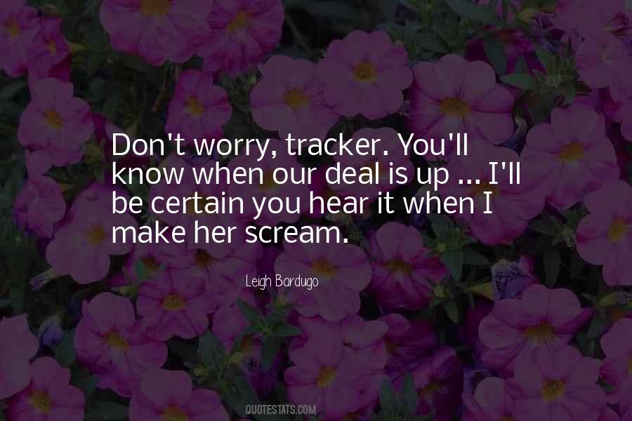 You Make Me Scream Quotes #1398721