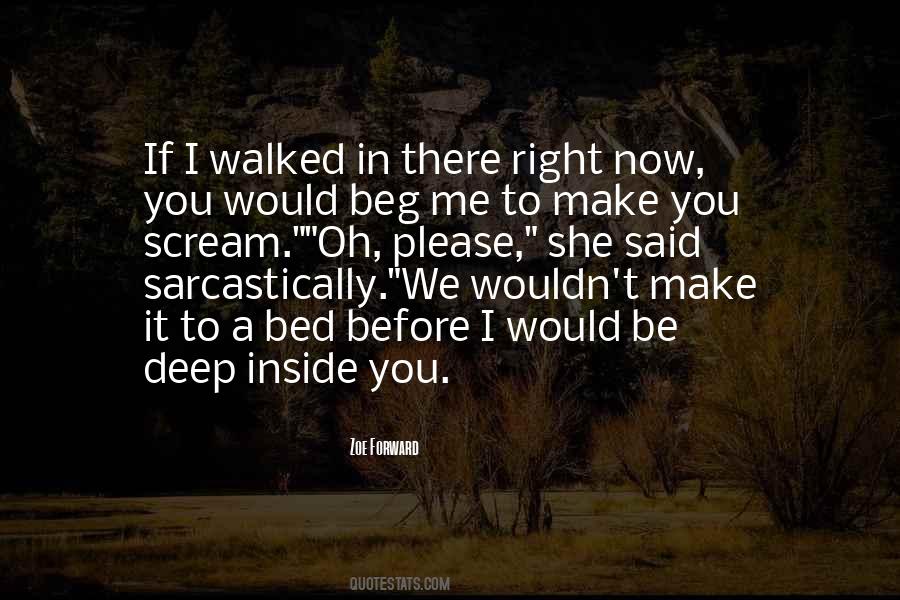 You Make Me Scream Quotes #396837