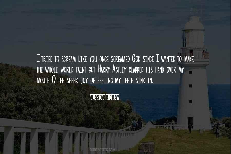 You Make Me Scream Quotes #874311