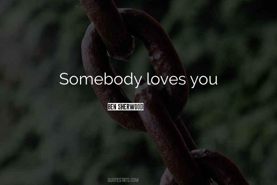 Someone Who Loves Us Quotes #25911