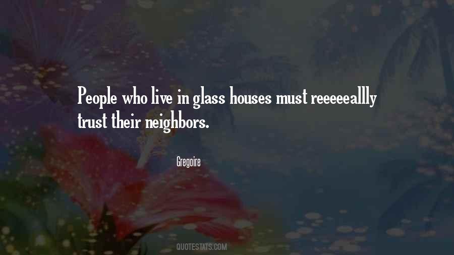 Live In Glass Houses Quotes #1232080