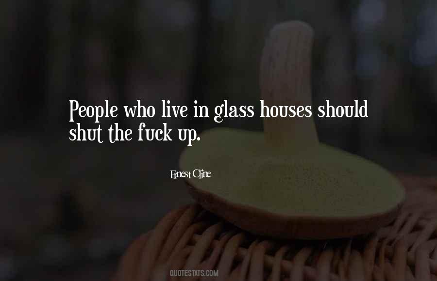 Live In Glass Houses Quotes #762228