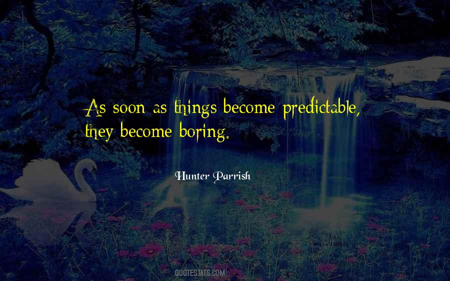 As Predictable As Quotes #1832953