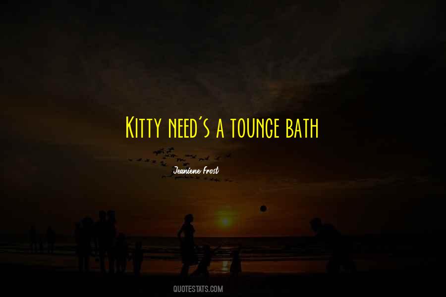 Need A Bath Quotes #1825248