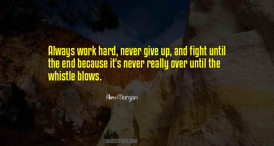 Hard Work Never Give Up Quotes #730776