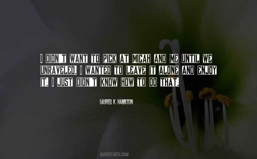 Just Want To Leave Quotes #1026815
