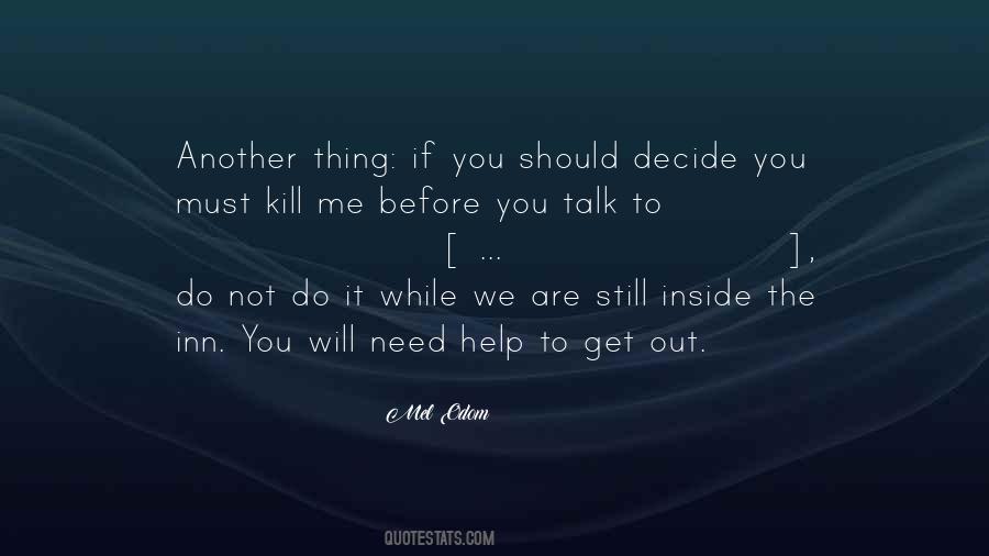 If You Only Talk To Me When You Need Something Quotes #130797