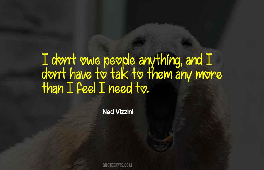 If You Only Talk To Me When You Need Something Quotes #521316