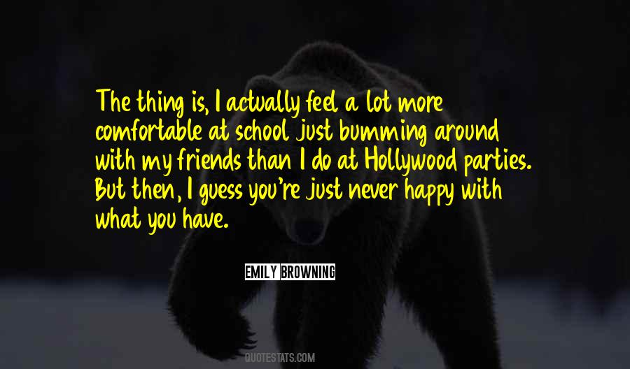 Never Happy With What You Have Quotes #500469