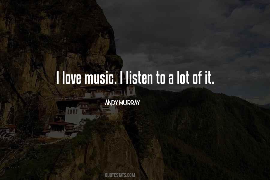 Quotes About I Love Music #1184296