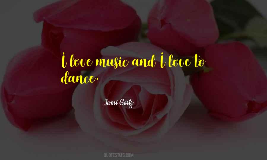 Quotes About I Love Music #1188751