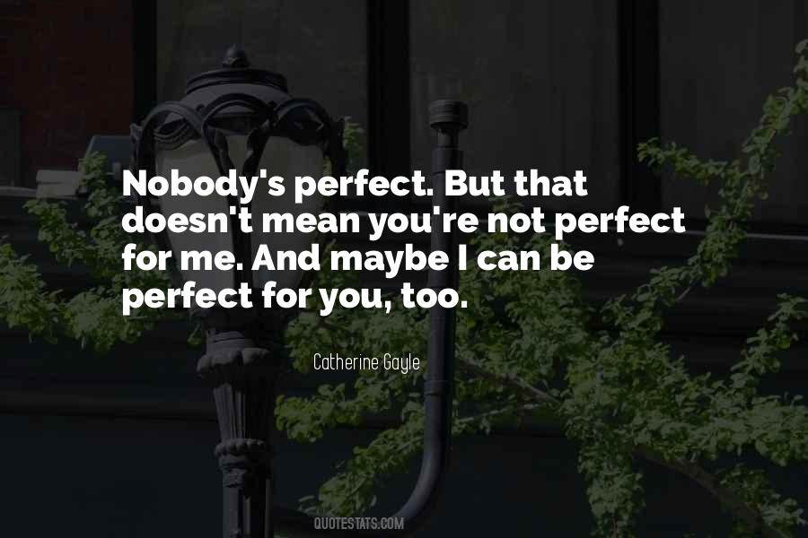 Nobody Can Be Perfect Quotes #1557572