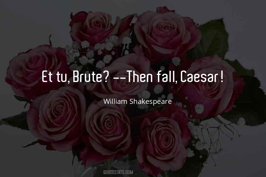 Et Tu Brute Quotes #1639329