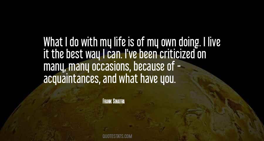 Quotes About I Live My Own Life #1127510
