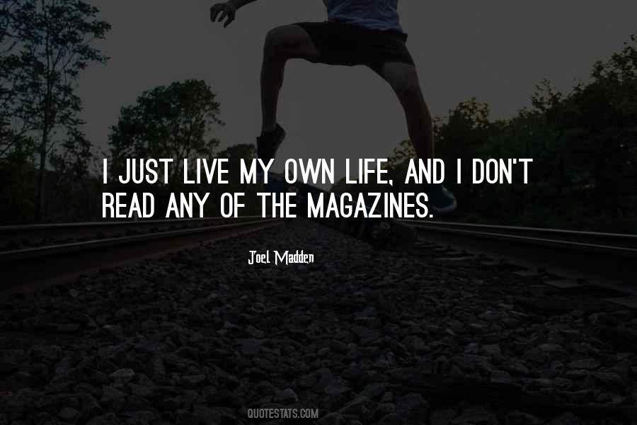 Quotes About I Live My Own Life #344484