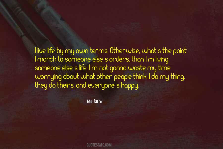 Quotes About I Live My Own Life #479317