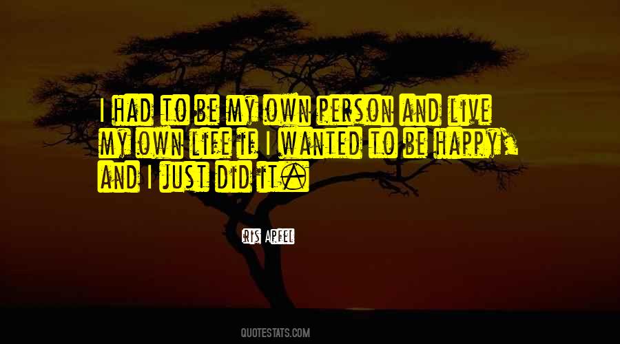Quotes About I Live My Own Life #588427