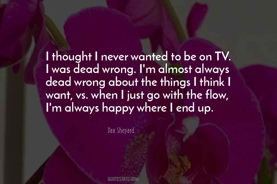 Quotes About I Just Want To Be Happy #1193212