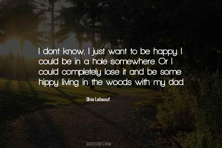 Quotes About I Just Want To Be Happy #1424738