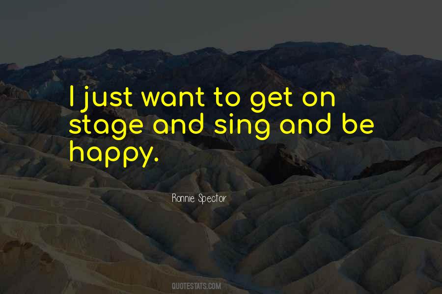 Quotes About I Just Want To Be Happy #1786019