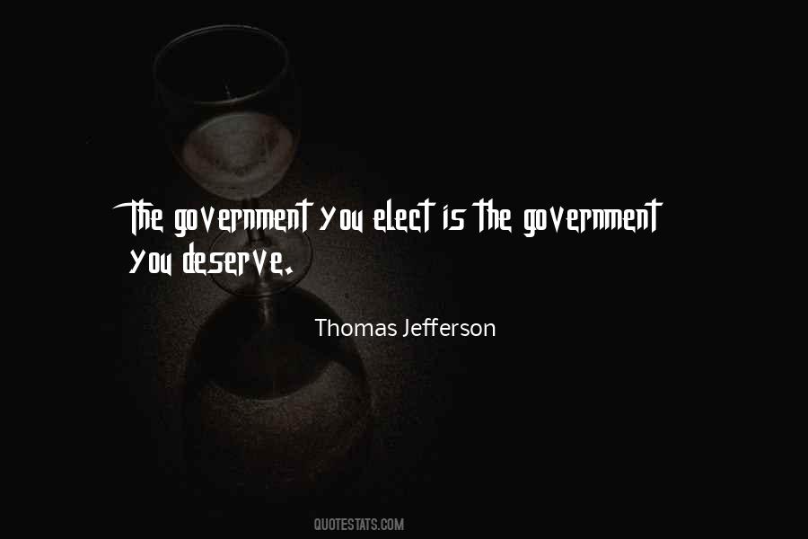 You Get The Government You Deserve Quotes #1151084