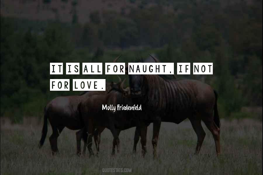 Not For Naught Quotes #1232040