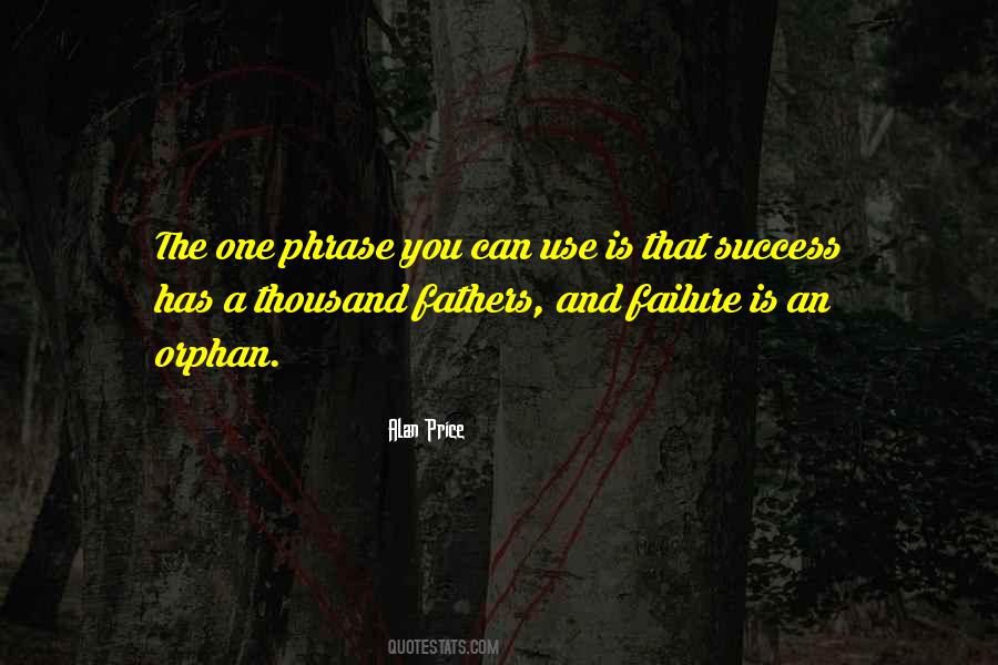 Failure Is An Orphan Quotes #1012227