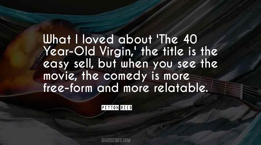 The 40 Year Old Virgin Quotes #1377028