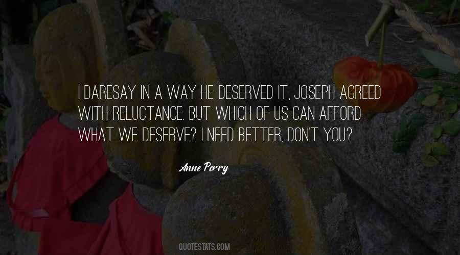Quotes About I Deserve Better Than You #15393