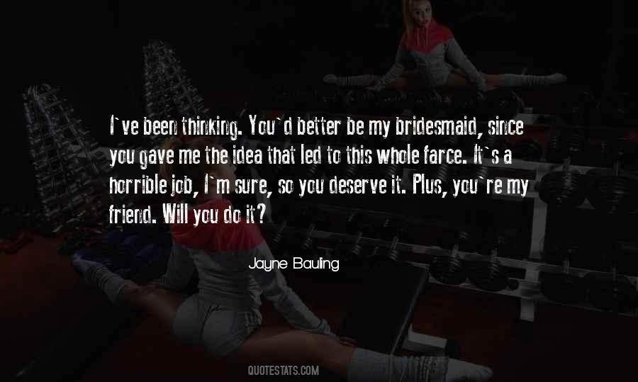 Quotes About I Deserve Better Than You #161301