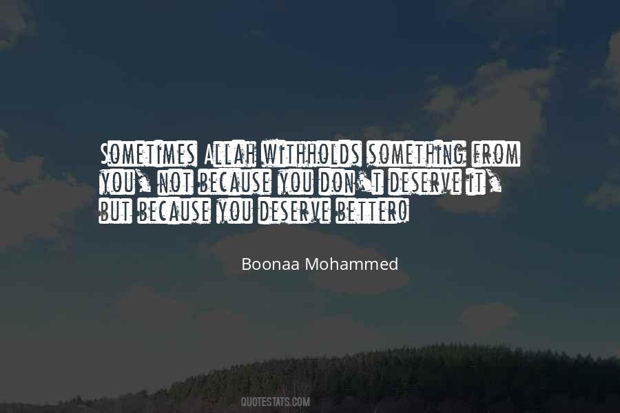 Quotes About I Deserve Better Than You #171991