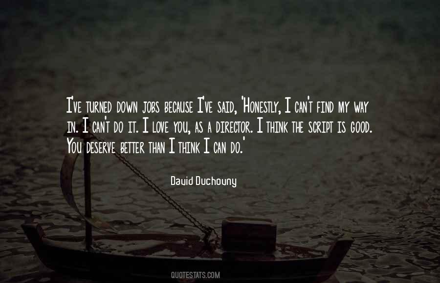 Quotes About I Deserve Better Than You #1748271