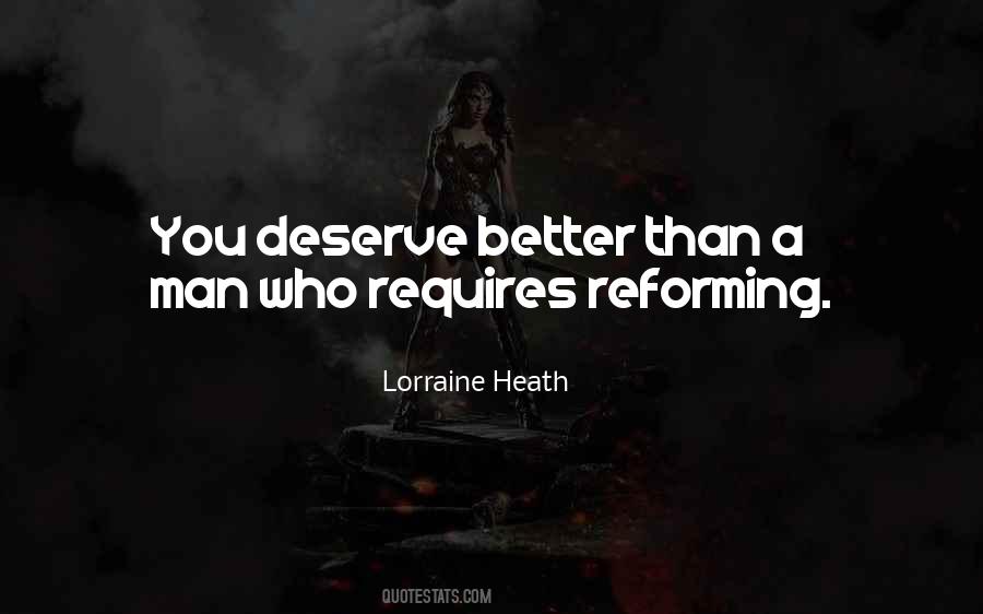 Quotes About I Deserve Better Than You #193229