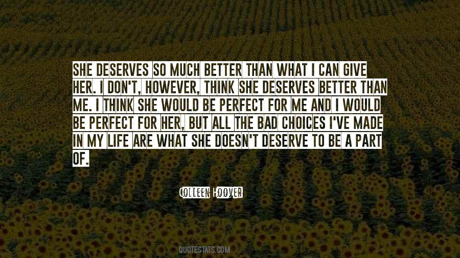 Quotes About I Deserve Better Than You #396459