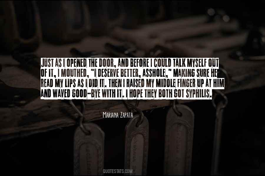 Quotes About I Deserve Better Than You #423317