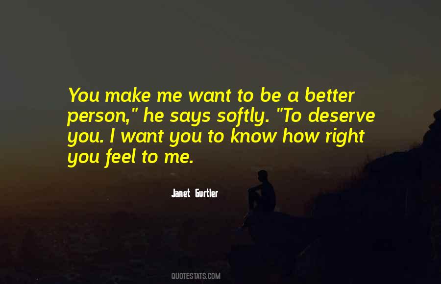 Quotes About I Deserve Better Than You #56272