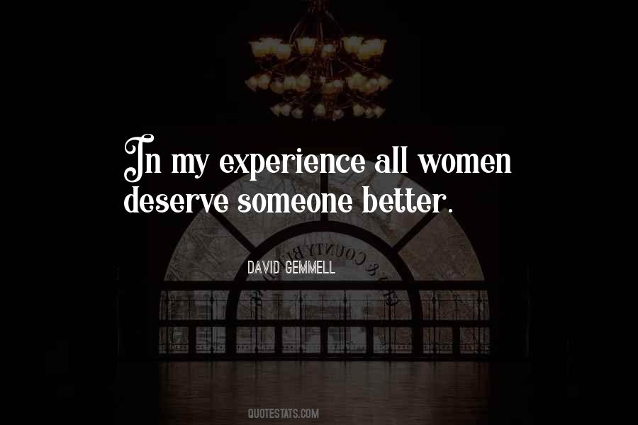 Quotes About I Deserve Better Than You #83465