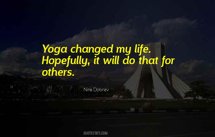 Yoga Changed My Life Quotes #147069