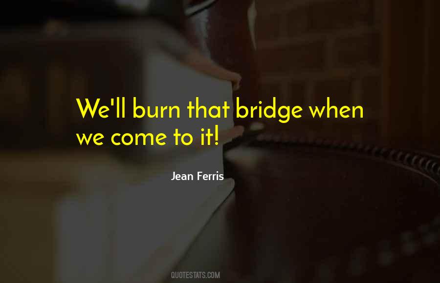 Burn That Bridge Quotes #1535997