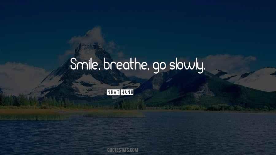 Smile Breathe And Go Slowly Quotes #1650195