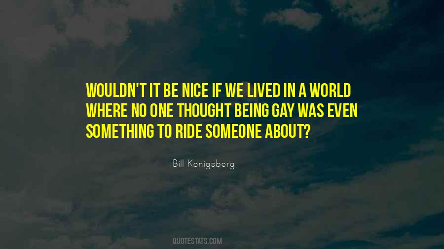 Be Nice To Someone Quotes #1414162
