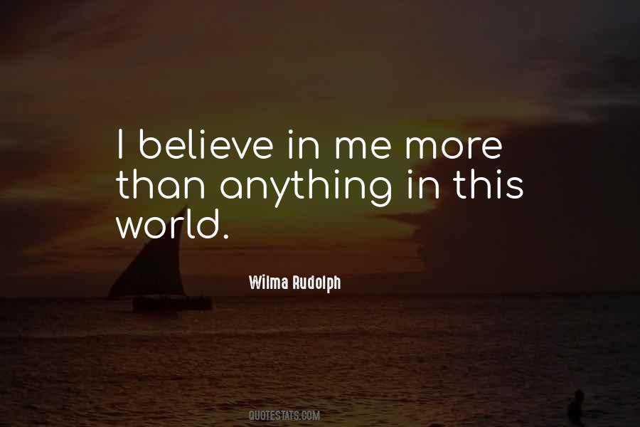 Quotes About I Believe In Me #1256306