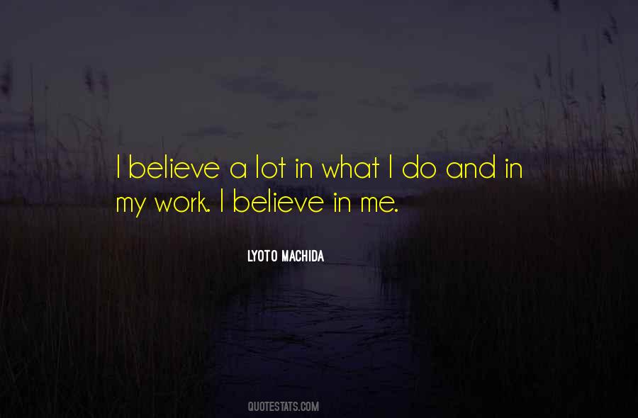 Quotes About I Believe In Me #1344733