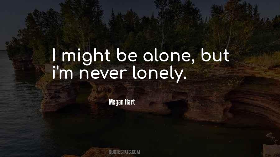 Quotes About Lonely But Never Alone #1194774