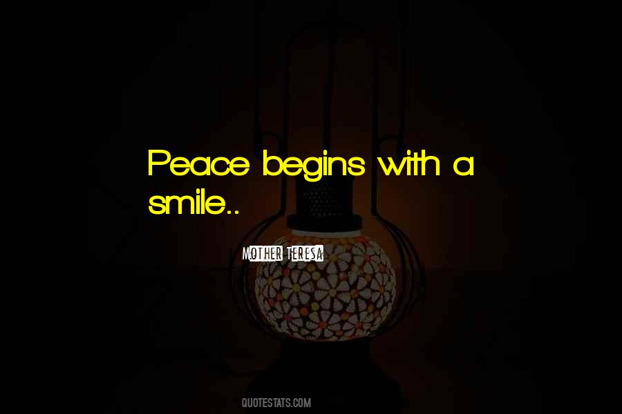 Peace Begins With A Smile Quotes #1621109
