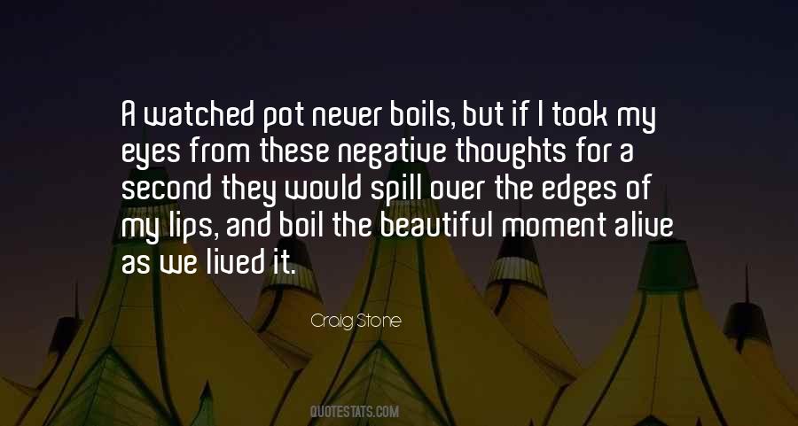 A Watched Pot Never Boils Quotes #1287316