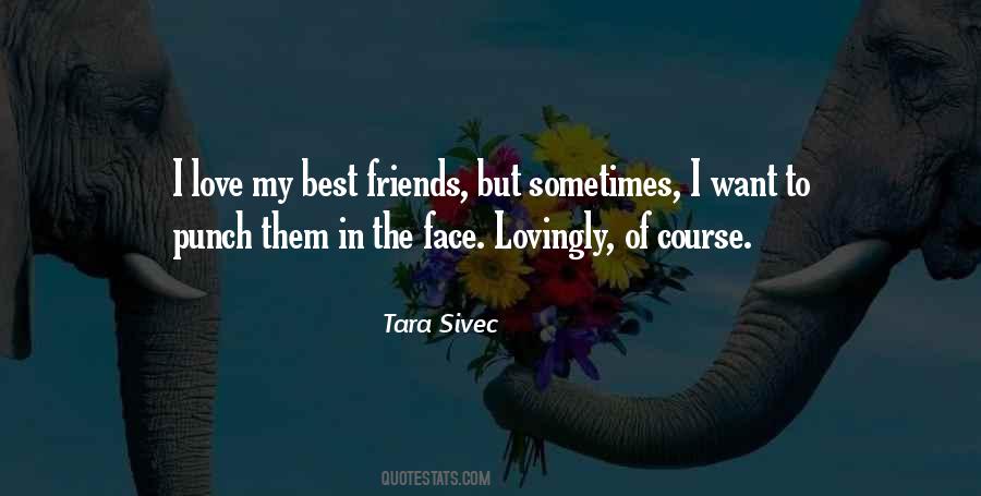 Love My Best Friends Quotes #1075656