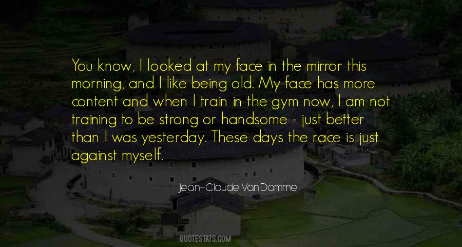 I Am Better Than I Was Quotes #1361763
